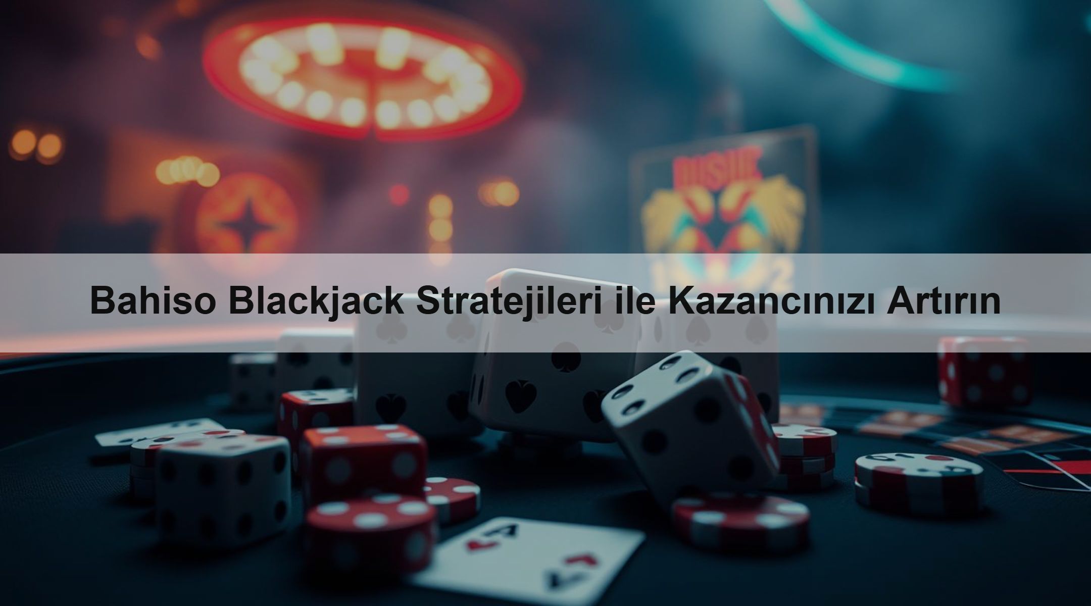 Bahiso Blackjack Stratejileri ile Kazancınızı Artırın
