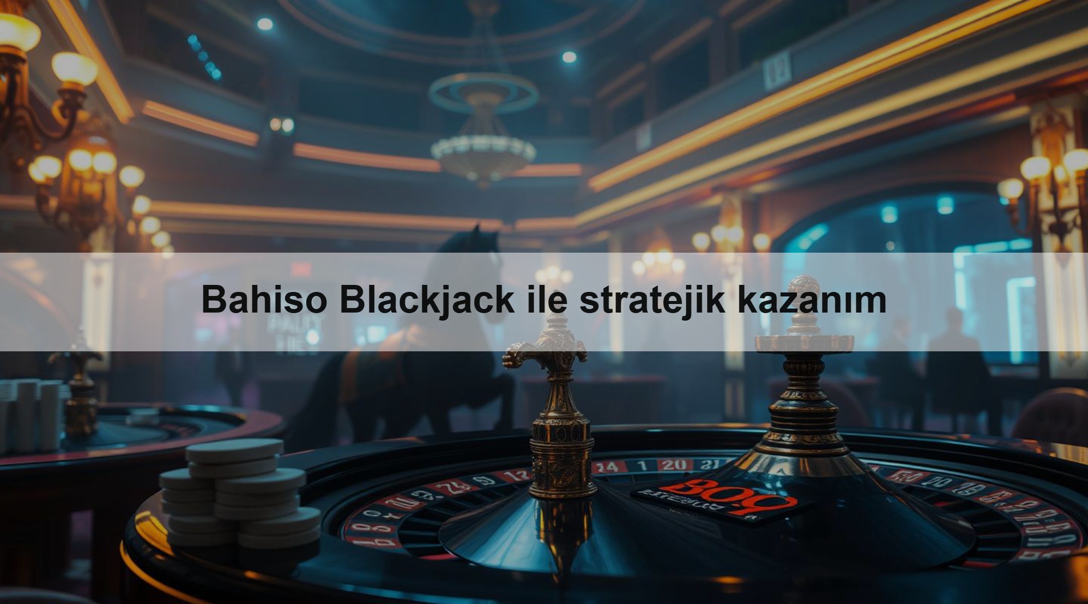 Bahiso Blackjack ile stratejik kazanım
